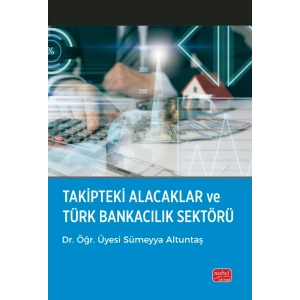 Takipteki Alacaklar ve Türk Bankacılık Sektörü