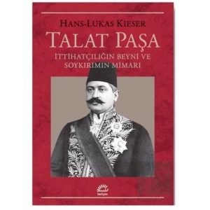 Talat Paşa: İttihatçılığın Beyni ve Soykırımın Mimarı