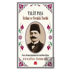 Talat Paşa - İttihat ve Terakki Tarihi