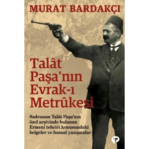 Talât Paşa’nın Evrak-ı Metrûkesi