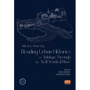 TALE OF A RIVER CITY: Reading Urban Histories of Antakya Through Asi (Orontes) River