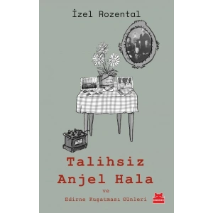 Talihsiz Anjel Hala ve Edirne Kuşatması Günleri