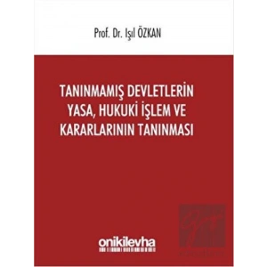 Tanınmamış Devletlerin Yasa, Hukuki İşlem ve Kararlarının Tanınması