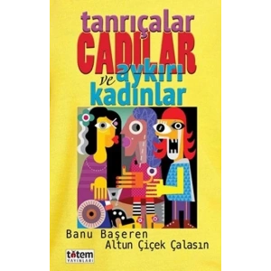 Tanrıçalar Cadılar ve Aykırı Kadınlar