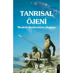 Tanrısal Öjeni - Modern Atalarımızın Doğuşu
