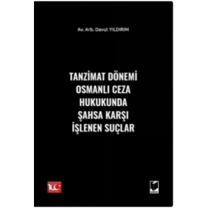 Tanzimat Dönemi Osmanlı Ceza Hukukunda Şahsa Karşı İşlenen Suçlar