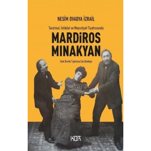 Mardiros Mınakyan: Tanzimat, İstibdat ve Meşrutiyet Tiyatrosunda
