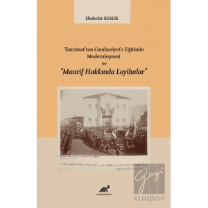 Tanzimat’tan Cumhuriyet’e Eğitimin Modernleşmesi ve “Maarif Hakkında Layihalar”