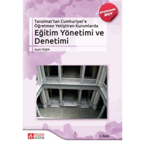 Tanzimattan Cumhuriyete Öğretmen Yetiştiren Kurumlarda Eğitim Yönetimi ve Denetimii  (Ekonomik Boy)