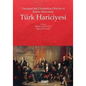 Tanzimat’tan Günümüze Olaylar ve Kişiler Ekseninde Türk Hariciyesi