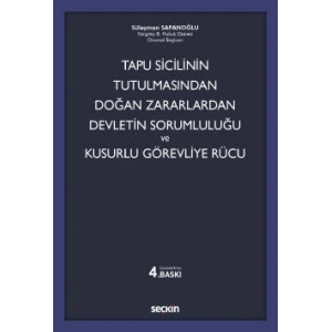 Tapu Sicilinin Tutulmasından Doğan Zararlardan Devletin Sorumluluğu ve Kusurlu Görevliye Rücu