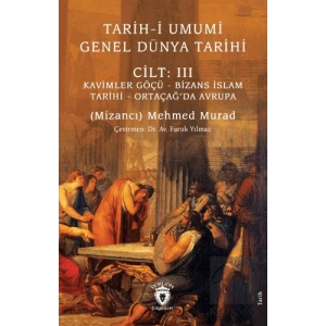 Tarih-i Umumi - Genel Dünya TarihiCilt: III Kavimler Göçü - Bizans İslam Tarihi - Ortaçağ’da Avrupa