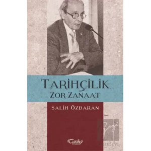 Tarihçilik Zor Zanaat