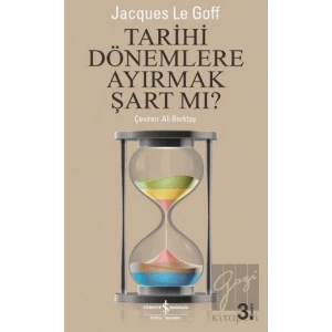 Tarihi Dönemlere Ayırmak Şart Mı?