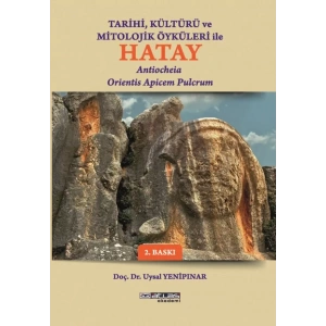 Tarihi Kültürü ve Öyküleri ile HATAY