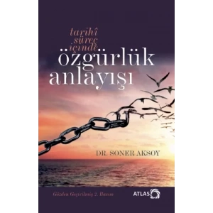 Tarihî Süreç İçinde ÖZGÜRLÜK ANLAYIŞI (İtiraz Etmek Erdemdir)