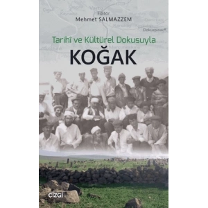 Tarihi ve Kültürel Dokusuyla Koğak