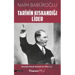 Tarihin Kıskandığı Lider