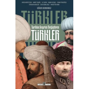 Tarihin Seyrini Değiştiren Türkler