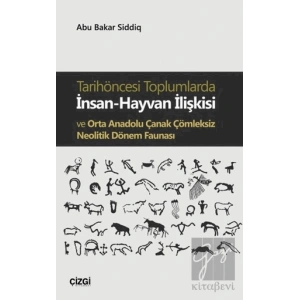 Tarihöncesi Toplumlarda İnsan-Hayvan İlişkisi ve Orta Anadolu Çanak Çömleksiz Neolitik Dönem Faunası