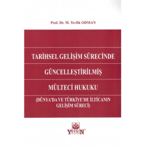 Tarihsel Gelişim Sürecinde Güncelleştirilmiş Mülteci Hukuku (Dünyada ve Türkiyede İlticanın Gelişim Süreci)