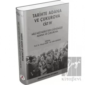 Tarihte Adana ve Çukurova Cilt:4 - Milli Mücadeleden Günümüze Adana ve Çukurova