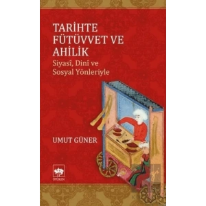 Tarihte Fütüvvet ve Ahilik