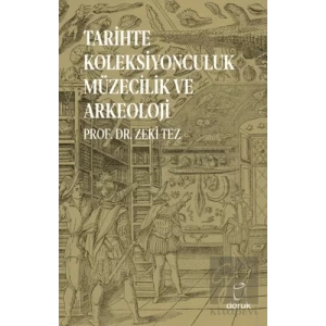 Tarihte Koleksiyonculuk Müzecilik ve Arkeoloji
