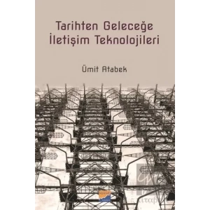 Tarihten Geleceğe İletişim Teknolojileri