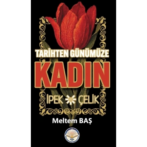 Tarihten Günümüze Kadın - İpek ve Çelik