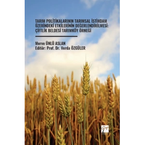 Tarım Politikalarının Tarımsal İstihdam Üzerindeki Etkilerinin Değerlendirilmesi: Çiftlik Beldesi Tarımköy Örneği