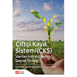 Tarımsal Arazi Kullanımı ve Planlamasında Çiftçi Kayıt Sistemi (ÇKS) Verilerinin Kullanımı Geyve Örneği