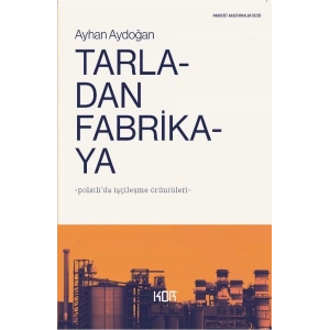 Tarladan Fabrikaya: Polatlıda İşçileşme Örüntüleri