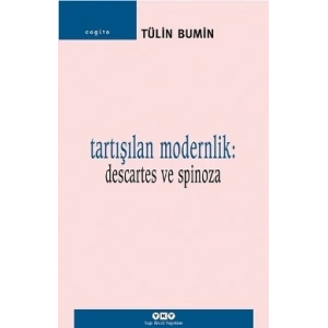 Tartışılan Modernlik: Descartes ve Spinoza