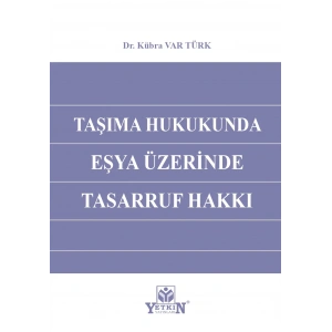 Taşıma Hukukunda Eşya Üzerinde Tasarruf Hakkı