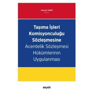 Taşıma İşleri Komisyonculuğu Sözleşmesine Acentelik Sözleşmesi Hükümlerinin Uygulanması