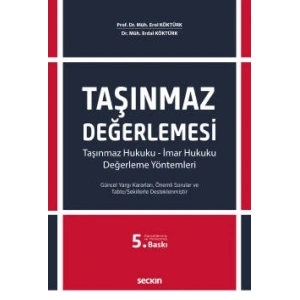 Taşınmaz Değerlemesi (Taşınmaz Hukuku – İmar Hukuku – Değerleme Yöntemleri)