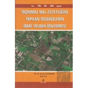 Taşınmaz Mal Zilyetliğine Yapılan Tecavüzlerin İdari Yoldan Önlenmesi