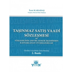 Taşınmaz Satış Vaadi Sözleşmesi Ve Yüklenicinin (Devir) Temliki İşleminden Kaynaklanan Uyuşmazlıklar - İzzet Karataş