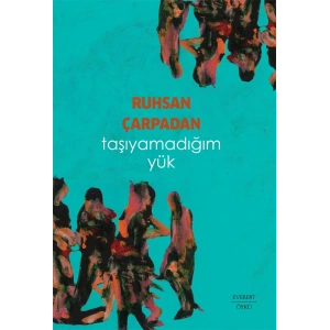 Taşıyamadığım Yük