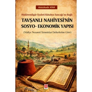Tavşanlı Nahiyesinin Sosyo-Ekonomik Yapısı / Abdulkadir Atar