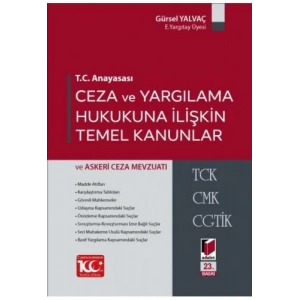 T.C. Anayasası Ceza ve Yargılama Hukukuna İlişkin Temel Kanunlar ve Askeri Mevzuatı - Gürsel Yalvaç - Mayıs 2023