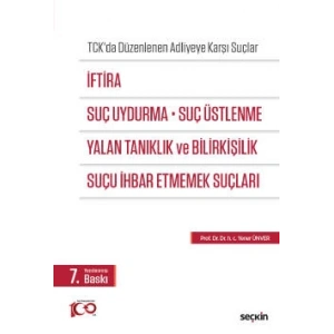 TCK'da Düzenlenen Adliyeye Karşı Suçlarİftira, Suç Uydurma, Suç Üstlenme, Yalan Tanıklık ve Bilirkişilik, Suçu İhbar Etmemek Suçları