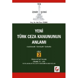 TCK İzmir ŞerhiTürk Ceza Kanununun Anlamı Cilt:2 (Cilt 2 Özell Hükümler – Madde 76–169)