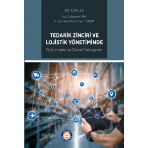Tedarik Zinciri ve Lojistik Yönetiminde Dijitalleşme ve Güncel Uygulamalar