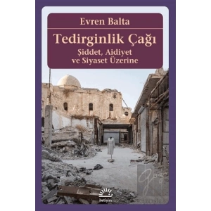 Tedirginlik Çağı: Şiddet, Aidiyet ve Siyaset Üzerine