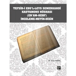 Tefsir-i Ebul-Leys Semerkandi Kastamonu Nüshası (Enam-Kehf) İnceleme Metin Dizin - Erol Topal