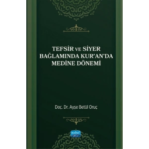 Tefsir ve Siyer Bağlamında Kur’an’da Medine Dönemi