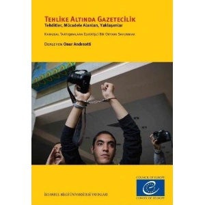 Tehlike Altında Gazetecilik: Tehditler, Mücadele Alanları, Yaklaşımlar