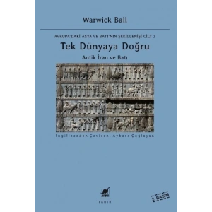 Tek Dünyaya Doğru - Antik İran ve Batı - Avrupadaki Asya ve Batının Şekillenişi Cilt 2